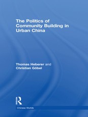 The Politics of Community Building in Urban China