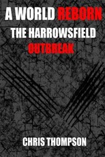A World Reborn The Harrowsfield Outbreak