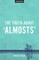 The Truth About 'Almosts'