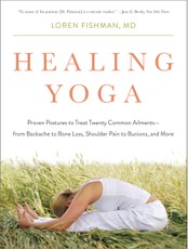 Healing Yoga: Proven Postures to Treat Twenty Common Ailments?from Backache to Bone Loss, Shoulder Pain to Bunions, and More