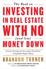 The Book on Investing in Real Estate with No (and Low) Money Down