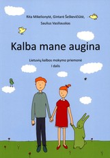 Kalba mane augina. Lietuvių kalbos mokymo priemonė. I dalis