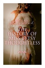 The History of Miss Betsy Thoughtless