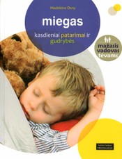 Miegas. Kasdieniai patarimai ir gudrybės. Mažasis vadovas tėvams