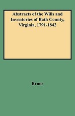 Abstracts of the Wills and Inventories of Bath County, Virginia, 1791-1842