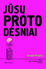 Jūsų proto dėsniai.