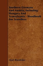 Southern Germany and Austria, Including Hungary and Transylvania - Handbook for Travellers