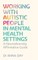 Working with Autistic People in Mental Health Settings