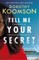 Tell Me Your Secret
