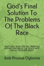 God's Final Solution To The Problems Of The Black Race