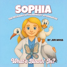 Sophia the Peculiarly Extraordinary Veterinarian