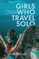 Girls Who Travel Solo