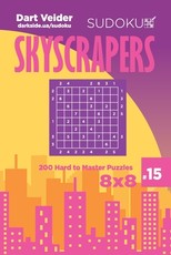 Sudoku Skyscrapers - 200 Hard to Master Puzzles 8x8 (Volume 15)