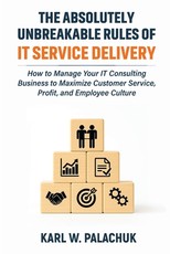 The Absolutely Unbreakable Rules of IT Service Delivery