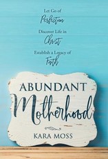 Abundant Motherhood