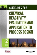 Guidelines for Chemical Reactivity Evaluation and Application to Process Design, 2nd Edition