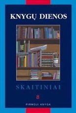 Knygų dienos. Skaitiniai. Vadovėlis 8 klasei. Pirmoji knyga