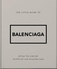The Little Guide to Balenciaga