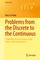 Problems from the Discrete to the Continuous