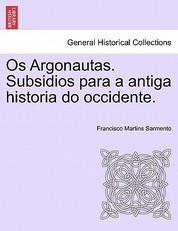 OS Argonautas. Subsidios Para a Antiga Historia Do Occidente.