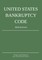 United States Bankruptcy Code; 2024 Edition