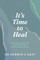 It's Time to Heal