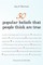50 Popular Beliefs That People Think Are True