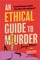 An Ethical Guide to Murder