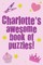 Charlotte's Awesome Book Of Puzzles!
