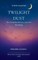 Twilight Dust The Penumbra of Love, Loss and Becoming