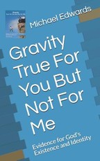 Gravity True for You But Not for Me