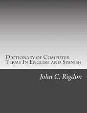Dictionary of Computer Terms In English and Spanish