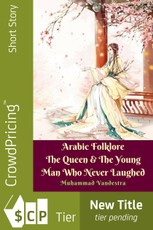 Arabic Folklore The Queen & The Young Man Who Never Laughed