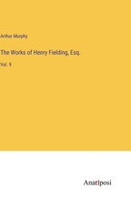 The Works of Henry Fielding, Esq.