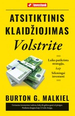 Atsitiktinis klaidžiojimas Volstrite. Laiko patikrinta strategija, kaip sėkmingai investuoti