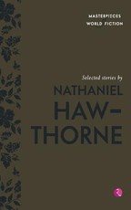 Selected Stories By Nathaniel Hawthorne (Masterpieces Of World Fiction)