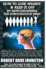 How To Lose Weight (And Keep it Off) By Reprogramming The Subconscious Mind