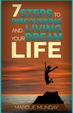 7 Steps to Discovering and Living Your Dream Life