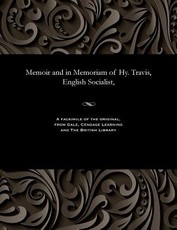 Memoir and in Memoriam of Hy. Travis, English Socialist,