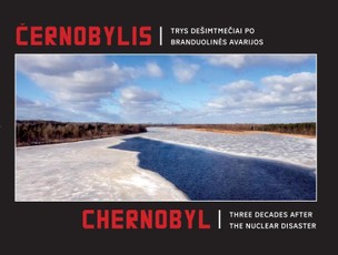 Černobylis. Chernobyl. Trys dešimtmečiai po branduolinės avarijos (26x17,5 cm)