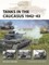 Tanks in the Caucasus 1942-43