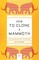 How to Clone a Mammoth