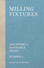 Milling Fixtures - Machinery's Reference Series - Number 4