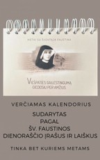 Metai su šventąja Faustina: Viešpaties gailestingumą giedosiu per amžius