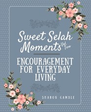 Sweet Selah Moments