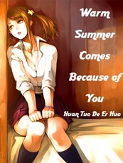 Warm Summer Comes Because of You