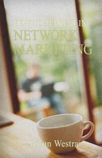How To Make It In Network Marketing
