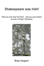 Shakespeare Was Irish!: "Did You Ever Hear the Like?...Did You Ever Dream of Such a Thing?" (Pericles)