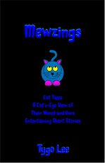 Mewzings: Cat Tales: A Cat's-Eye View of Their World and Ours: Entertaining Short Stories