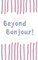 Beyond Bonjour!
